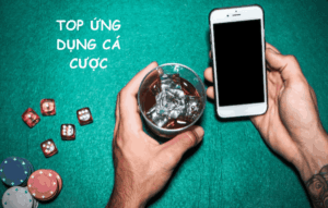 top 5 ứng dụng cá cược